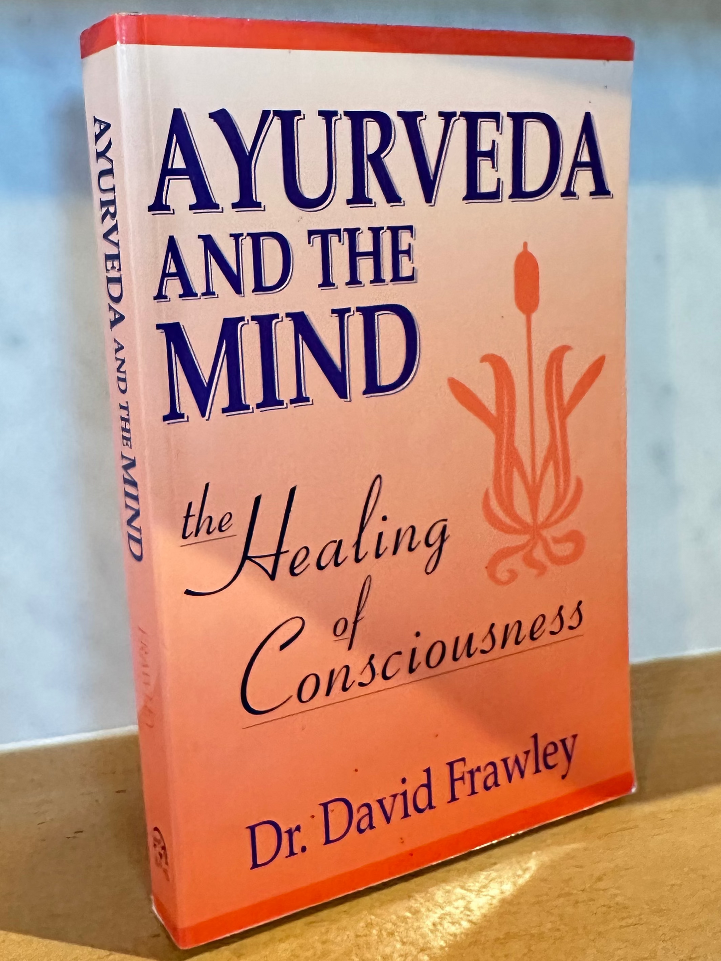 Ayurveda And The Mind - The Healing Of Consciousness